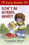 Horrid Henry Early Reader: Don't Be Horrid, Henry! di Francesca Simon edito da Hachette Children's Group