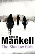 The Shadow Girls di Henning Mankell edito da Random House UK Ltd