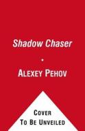 Shadow Chaser di Alexey Pehov edito da Simon & Schuster Ltd