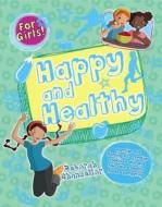 Happy And Healthy di Deborah Chancellor edito da Qed Publishing