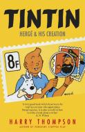 Tintin: Herge and His Creation di Harry Thompson edito da John Murray Press