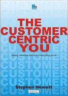 The Customer-centric You di Stephen Hewett edito da Management Books 2000 Ltd