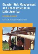 Disaster Risk Management and Reconstruction in Latin America di Barbara Montoro edito da Practical Action Publishing