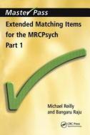Extended Matching Items for the MRCPsych di Michael Reilly edito da CRC Press