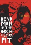 Dead Man in the Orchestra Pit di Tom Osborne edito da Anvil Press