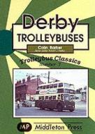 Derby Trolleybuses di Colin Barker edito da Middleton Press