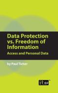 Data Protection vs. Freedom of Information di Paul Ticher edito da ITGP
