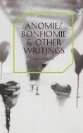 Anomie/Bonhomie & Other Writings di Howard Slater edito da Mute