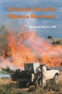Outback Bushfire Miracle Recovery di Richard AM Harvey edito da ATF Press