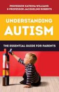 Understanding Autism di Jacqueline Roberts edito da Exisle Publishing