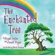 The Enchanted Tree di Donna Heller, James Payne edito da PEPPERTREE PR
