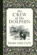 The Crew of the Dolphin di Hesba Stretton edito da Curiosmith