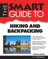 The Smart Guide to Hiking and Backpacking di Brian Nordstrom edito da Smart Guide Publications Inc.