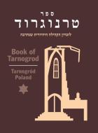 Book of Tarnogrod; in Memory of the Destroyed Jewish Community (Tarnogród, Poland) edito da JEWISHGEN.INC