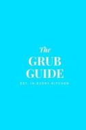 Grub Guide: 6x9 Blank Recipe Journal to Write In, Tiffany Blue Cover, Personal Recipe Book for Men & Women, 100 Pages W/ Cooking T di Wax Pages edito da Createspace Independent Publishing Platform
