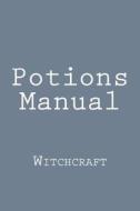 Potions Manual: Witchcraft di Wild Pages Press edito da Createspace Independent Publishing Platform