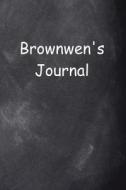 Brownwen Personalized Name Journal Custom Name Gift Idea Brownwen: (notebook, Diary, Blank Book) di Distinctive Journals edito da Createspace Independent Publishing Platform