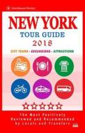 New York Tour Guide 2018: The Most Recommended Tours and Attractions in New York - City Tour Guide 2018 di George E. Mitchell edito da Createspace Independent Publishing Platform