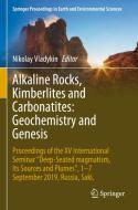 Alkaline Rocks, Kimberlites and Carbonatites: Geochemistry and Genesis edito da Springer International Publishing