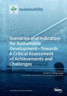 Scenarios and Indicators for Sustainable Development-Towards A Critical Assessment of Achievements and Challenges edito da MDPI AG