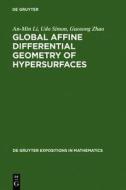 Global Affine Differential Geometry of Hypersurfaces di An-Min Li, Udo Simon, Guosong Zhao edito da Walter de Gruyter