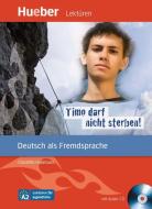 Timo darf nicht sterben! di Charlotte Habersack edito da Hueber Verlag GmbH