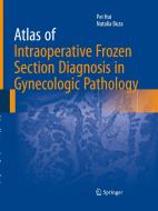 Atlas of Intraoperative Frozen Section Diagnosis in Gynecologic Pathology di Natalia Buza, Pei Hui edito da Springer International Publishing