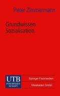 Grundwissen Sozialisation di Peter Zimmermann edito da VS Verlag für Sozialwissenschaften