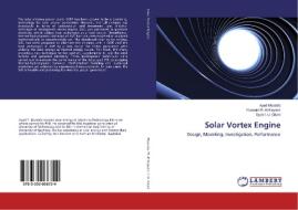 Solar Vortex Engine di Ayad Mustafa, Hussain H. Al-Kayiem, Syed I. U. Gilani edito da LAP Lambert Academic Publishing