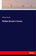 Phillips Brooks's Poems di Phillips Brooks edito da hansebooks