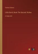 Little Dorrit; Book The Second: Riches di Charles Dickens edito da Outlook Verlag
