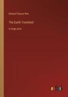The Earth Trembled di Edward Payson Roe edito da Outlook Verlag