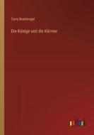 Die Könige und die Kärrner di Carry Brachvogel edito da Outlook Verlag