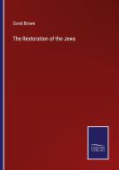 The Restoration of the Jews di David Brown edito da Salzwasser-Verlag