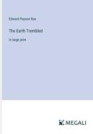 The Earth Trembled di Edward Payson Roe edito da Megali Verlag