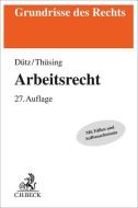 Arbeitsrecht di Wilhelm Dütz, Gregor Thüsing edito da Beck C. H.