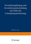 Investitionsplanung und Investitionsentscheidung mit Hilfe der Linearprogrammierung di Herbert Jacob edito da Gabler Verlag