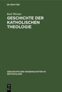 Geschichte der katholischen Theologie di Karl Werner edito da De Gruyter