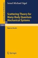 Scattering Theory for Many-Body Quantum Mechanical Systems di I. M. Sigal edito da Springer Berlin Heidelberg