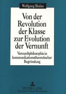 Von der Revolution der Klasse zur Evolution der Vernunft di Wolfgang Bialas edito da Lang, Peter GmbH