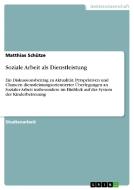 Soziale Arbeit als Dienstleistung di Matthias Schütze edito da GRIN Verlag