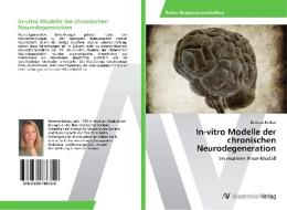 In-vitro Modelle der chronischen Neurodegeneration di Rebecca Brekau edito da AV Akademikerverlag