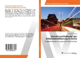 Verkehrsmittelwahl der Arbeitsbevölkerung in Sofia di Tsvetelina Chirenska edito da AV Akademikerverlag