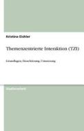Themenzentrierte Interaktion (TZI) di Kristina Eichler edito da GRIN Verlag