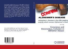 Conscience and Unconscious, Evolution in Alzheimer Disease di Jose O'Daly edito da LAP Lambert Academic Publishing