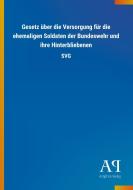 Gesetz über die Versorgung für die ehemaligen Soldaten der Bundeswehr und ihre Hinterbliebenen edito da Outlook Verlag