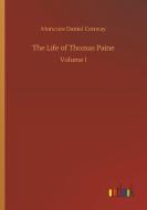 The Life of Thomas Paine di Moncure Daniel Conway edito da Outlook Verlag