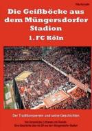 Die Geißböcke aus dem Müngersdorfer Stadion - 1. FC Köln di Willy Konradth edito da Books on Demand