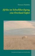 Afrika Im Schnelldurchgang, Eine Overland-safari di Hermann Dunholter edito da Books On Demand