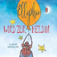 Elliphie wird zur Heldin di Ulrike Grosche edito da Books on Demand